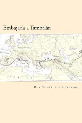 Embajada a Tamorlan (Spanish Edition) - Ruy Gonzalez De Clavijo
