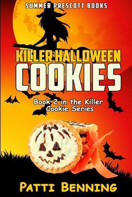 Killer Halloween Cookies: Book 2 in The Killer Cookie Cozy Mysteries - Patti Benning