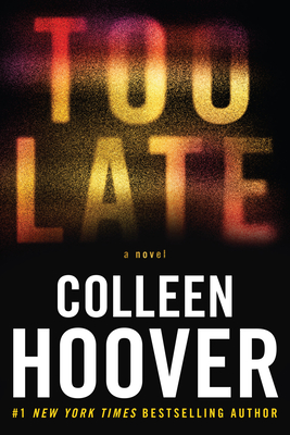 Too Late: Definitive Edition - Colleen Hoover
