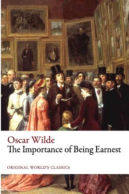 The Importance of Being Earnest (Original World's Classics) - Oscar Wilde