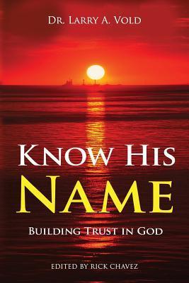 Know His Name: Building Trust in God - Rick Chavez