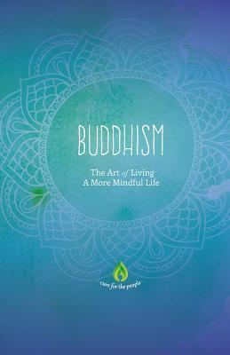 Buddhism: The Art of Living A More Mindful Life - Cure For The People