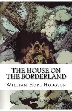 Poza produsului The House on the Borderland - Edibooks