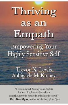 Coperta cărții 'Thriving As An Empath: Empowering Your Highly Sensitive Self - Abbigayle Mckinney'