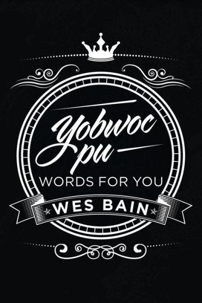 Yobwoc Pu Words for You - Wes Bain