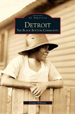 Detroit: The Black Bottom Community - Jeremy Williams