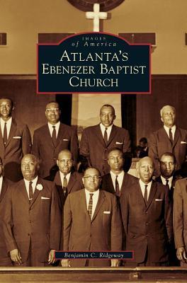 Atlanta's Ebenezer Baptist Church - Benjamin C. Ridgeway