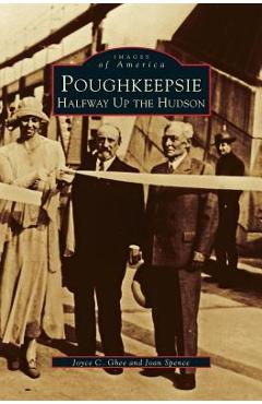 Coperta cărții 'Poughkeepsie: Halfway Up the Hudson - Joyce C. Ghee'