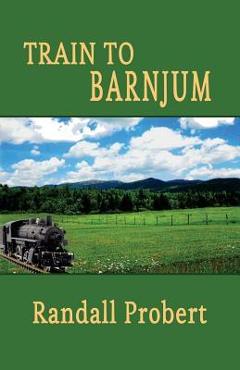 Coperta cărții 'Train to Barnjum - Randall Probert'