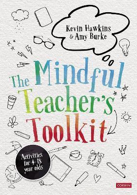 The Mindful Teacher′s Toolkit: Awareness-Based Wellbeing in Schools - Kevin Hawkins