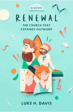 Renewal: The Church That Expands Outward - Luke H. Davis