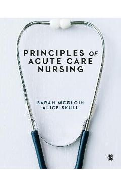 Coperta cărții 'Principles of Acute Care Nursing - Sarah Mcgloin'