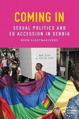 Coming in: Sexual Politics and Eu Accession in Serbia - Koen Slootmaeckers