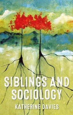 Siblings and Sociology - Katherine Davies
