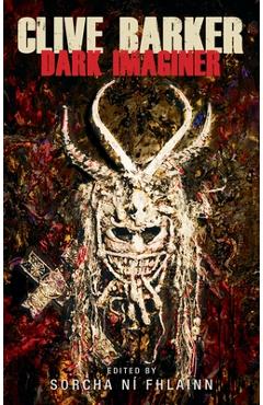 Coperta cărții 'Clive Barker: Dark Imaginer - Sorcha Ní Fhlainn'