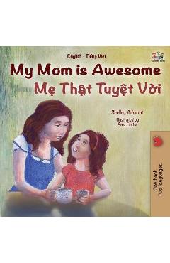Coperta cărții 'My Mom is Awesome (English Vietnamese Bilingual Book for Kids) - Shelley Admont'