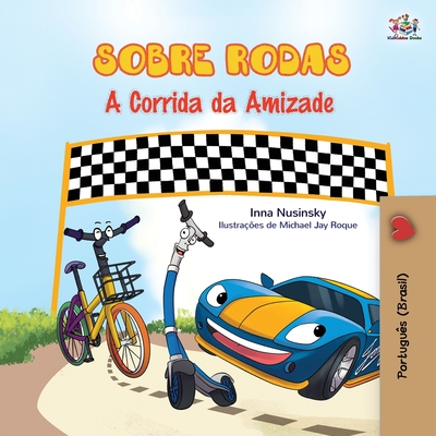 The Wheels - The Friendship Race (Portuguese Book for Kids - Brazil): Brazilian Portuguese - Inna Nusinsky