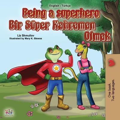 Coperta cărții 'Being a Superhero (English Turkish Bilingual Book for Children) - Liz Shmuilov'