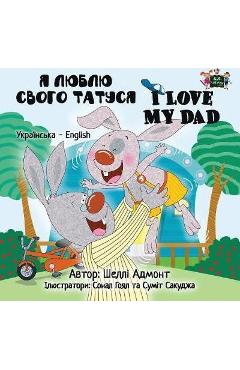 Coperta cărții 'I Love My Dad: Ukrainian English Bilingual Edition - Shelley Admont'