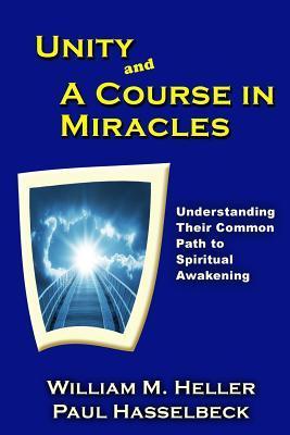 Unity and A Course in Miracles: Understanding Their Common Path to Spiritual Awakening - Paul Hasselbeck