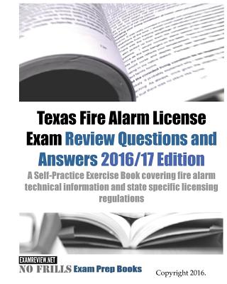 Texas Fire Alarm License Exam Review Questions & Answers 2016/17 Edition: A Self-Practice Exercise Book covering fire alarm technical information and - Examreview