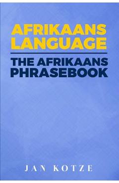 Coperta cărții 'Afrikaans Language: The Afrikaans Phrasebook - Jan Kotze'