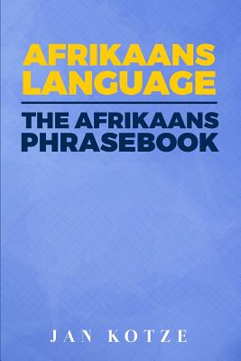Coperta cărții 'Afrikaans Language: The Afrikaans Phrasebook - Jan Kotze'