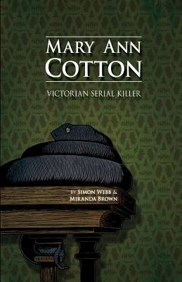 Mary Ann Cotton: Victorian Serial Killer - Miranda Brown