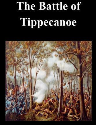 The Battle of Tippecanoe - Penny Hill Press