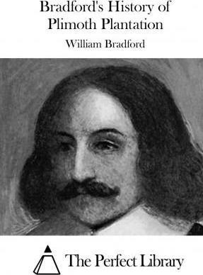 Bradford's History of Plimoth Plantation - The Perfect Library