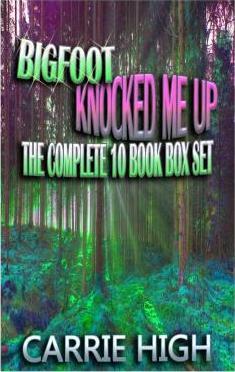 Coperta cărții 'Bigfoot Knocked Me Up - 10 Book Set (Hucow / Pregnancy / Huge Size Erotica) - Carrie High'