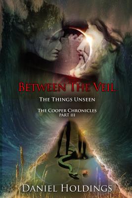 Between The Veil: The Things Unseen - Daniel Holdings