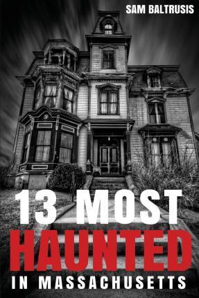 13 Most Haunted in Massachusetts - Frank C. Grace