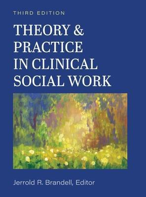 Theory and Practice in Clinical Social Work - Jerry R. Brandell