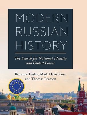 Modern Russian History: The Search for National Identity and Global Power - Roxanne Easley