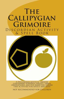 The Callipygian Grimoire: A Discordian Activity and Spell Book - Steve Johnson
