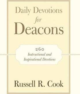 Daily Devotions for Deacons: 260 Instructional and Inspirational Devotions - Russell R. Cook