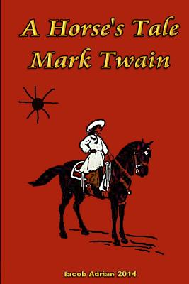 A Horse's Tale Mark Twain - Iacob Adrian