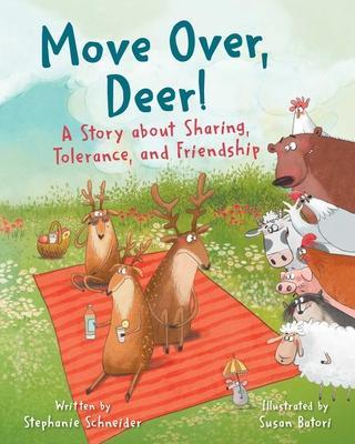 Move Over, Deer!: A Story about Sharing, Tolerance, and Friendship - Stephanie Schneider