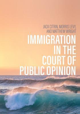 Immigration in the Court of Public Opinion - Jack Citrin