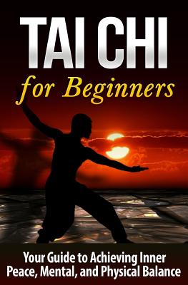 Tai Chi for Beginners: Your Guide to Achieving Inner Peace, Mental, and Physical Balance - Bo Jing