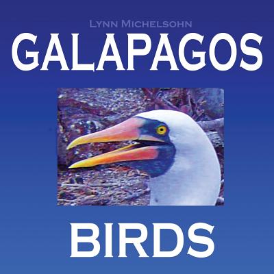 Galapagos Birds: Wildlife Photographs from Ecuador's Galapagos Archipelago, the Encantadas or Enchanted Isles, and the Words of Herman - Moses Michelsohn