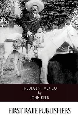 Insurgent Mexico - John Reed