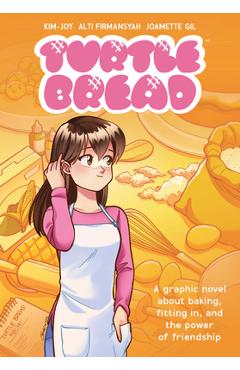Coperta cărții 'Turtle Bread: A Graphic Novel about Baking, Fitting In, and the Power of Friendship - Kim-joy'