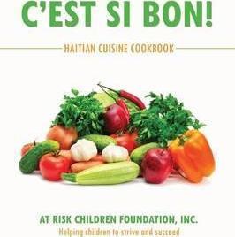 C'est Si Bon!: Haitian Cuisine Cookbook - Inc At Risk Children Foundation
