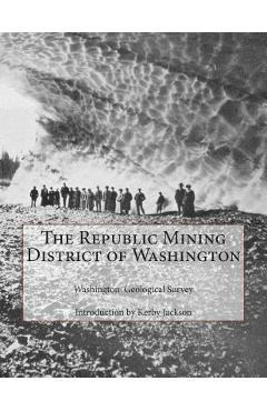 Coperta cărții 'The Republic Mining District of Washington - Kerby Jackson'