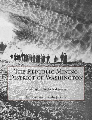 Coperta cărții 'The Republic Mining District of Washington - Kerby Jackson'
