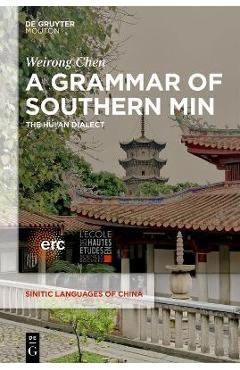 Poza produsului A Grammar of Southern Min: The Hui'an Dialect - Weirong Chen