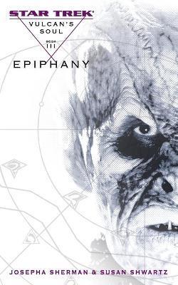 Vulcan's Soul #3: Epiphany - Josepha Sherman