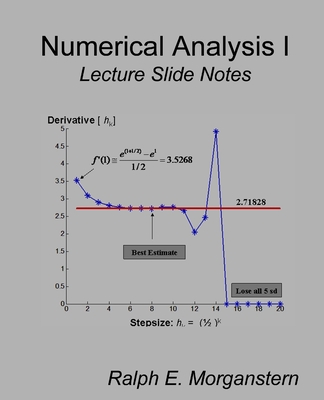 Numerical Analysis I: Lecture Slide Series - Ralph E. Morganstern